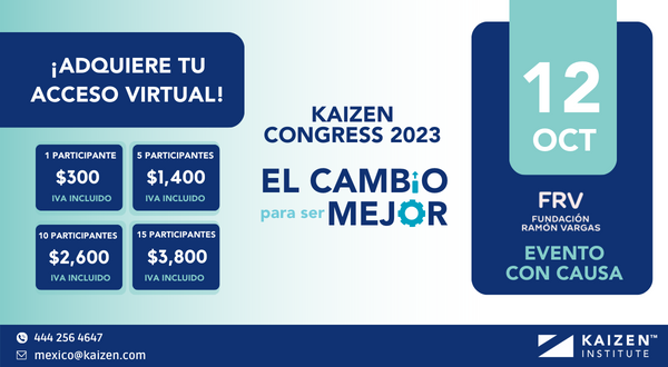 Kaizen Congress 2023- “El cambio para ser mejor” ¡Adquiere ya tus boletos y sé parte de esta experiencia de la mejora continua!